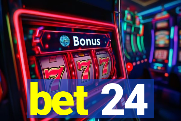 bet 24